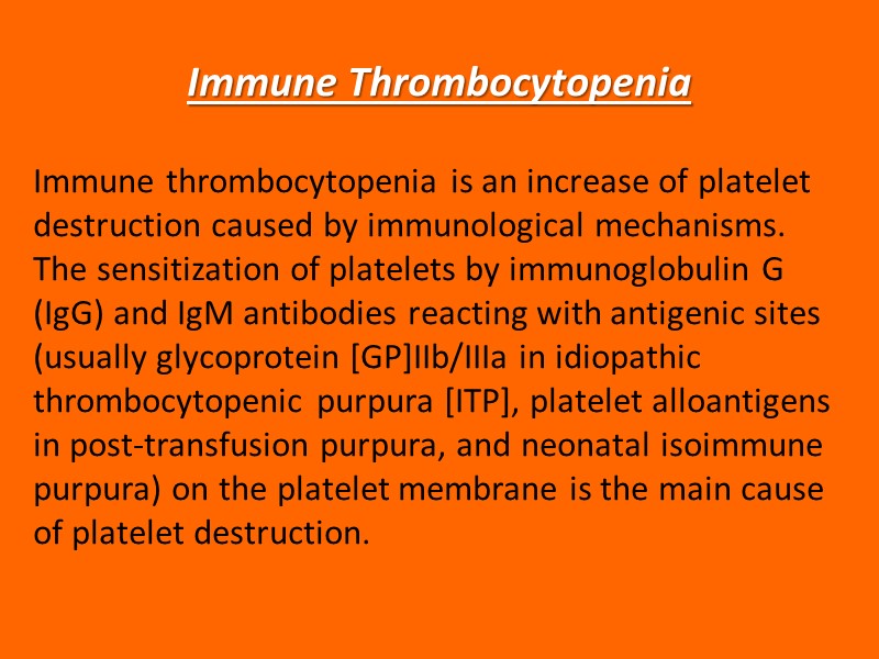 Immune Thrombocytopenia Immune thrombocytopenia is an increase of platelet destruction caused by immunological mechanisms.